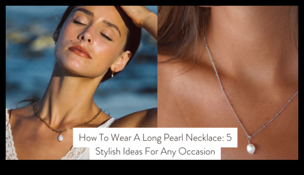 Rafinament fără efort: perle pentru fiecare ocazie